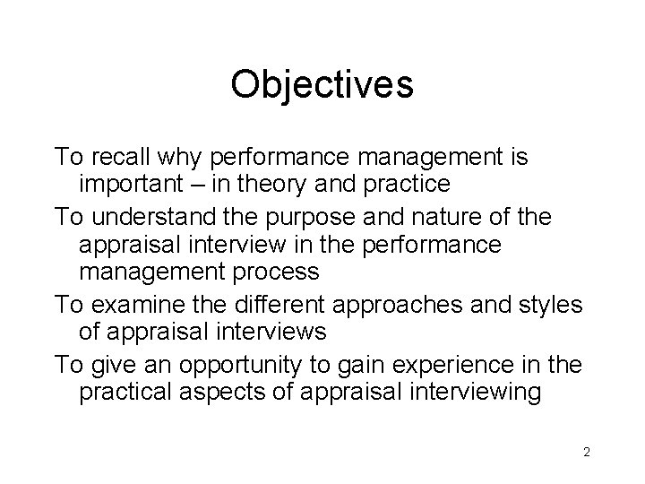 Objectives To recall why performance management is important – in theory and practice To
