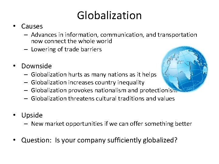  • Causes Globalization – Advances in information, communication, and transportation now connect the