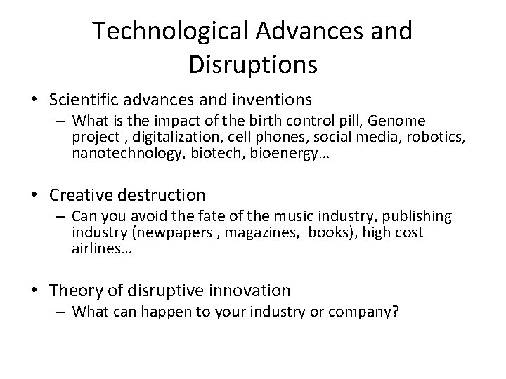 Technological Advances and Disruptions • Scientific advances and inventions – What is the impact