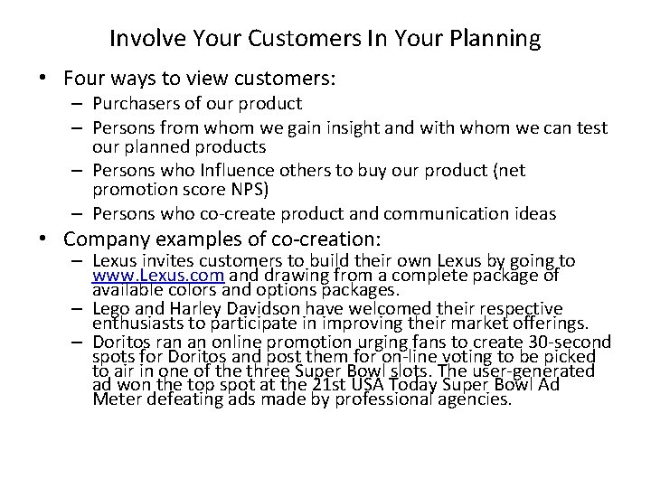 Involve Your Customers In Your Planning • Four ways to view customers: – Purchasers
