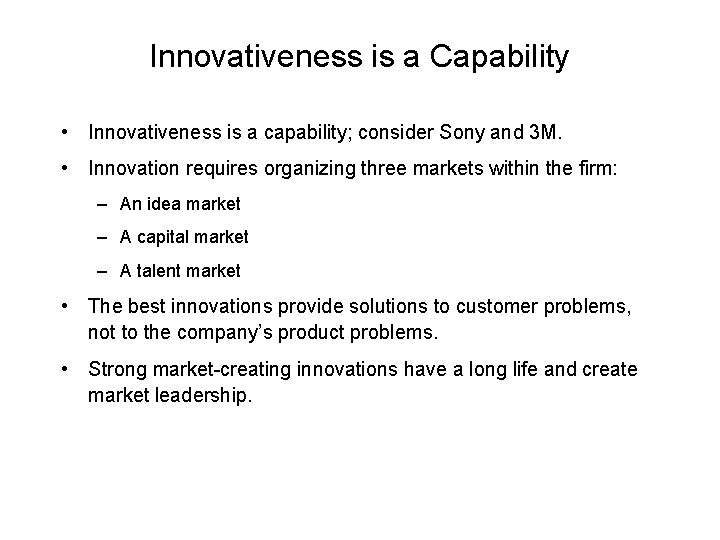 Innovativeness is a Capability • Innovativeness is a capability; consider Sony and 3 M.