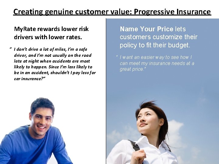 Creating genuine customer value: Progressive Insurance My. Rate rewards lower risk drivers with lower