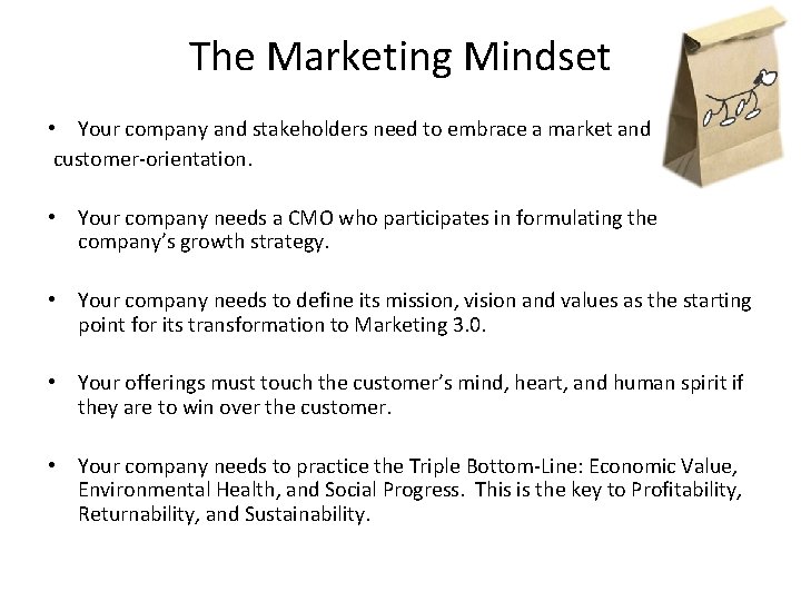 The Marketing Mindset • Your company and stakeholders need to embrace a market and