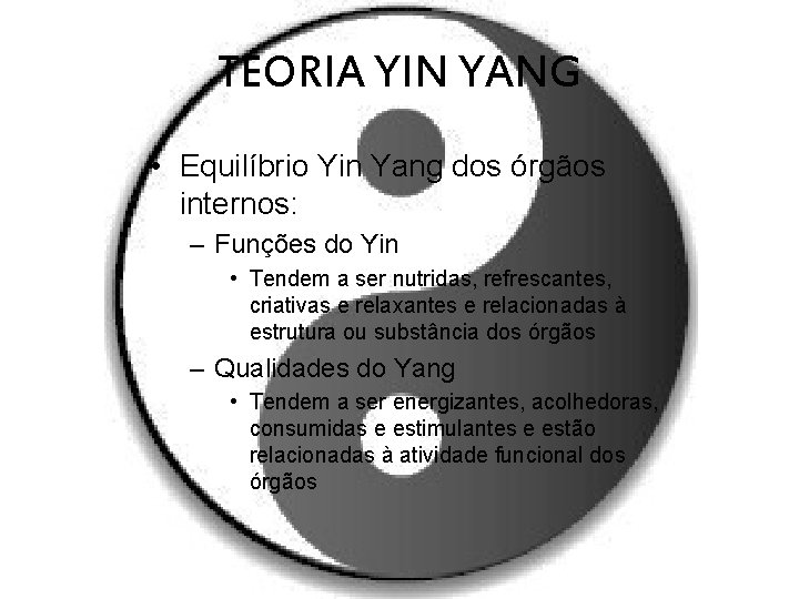 TEORIA YIN YANG • Equilíbrio Yin Yang dos órgãos internos: – Funções do Yin