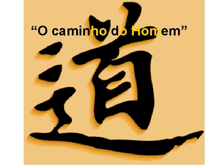 “O caminho do Homem” 