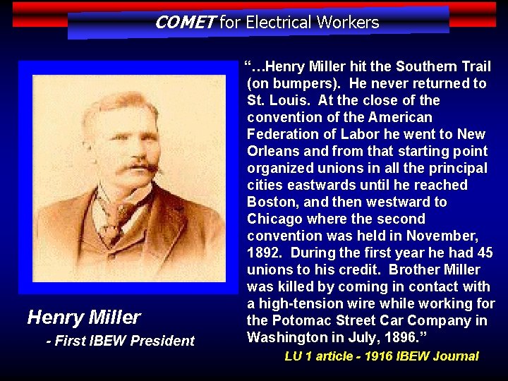 COMET for Electrical Workers Henry Miller - First IBEW President “…Henry Miller hit the