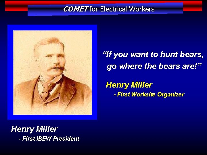 COMET for Electrical Workers “If you want to hunt bears, go where the bears