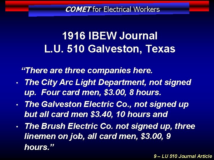 COMET for Electrical Workers 1916 IBEW Journal L. U. 510 Galveston, Texas “There are