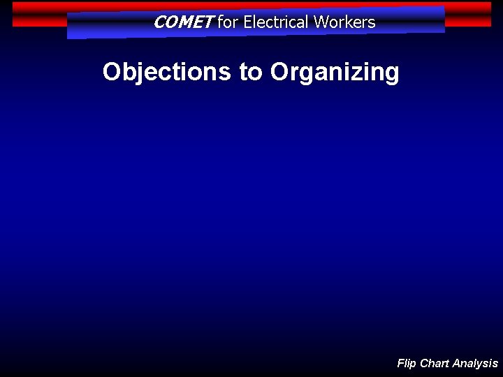COMET for Electrical Workers Objections to Organizing Flip Chart Analysis 