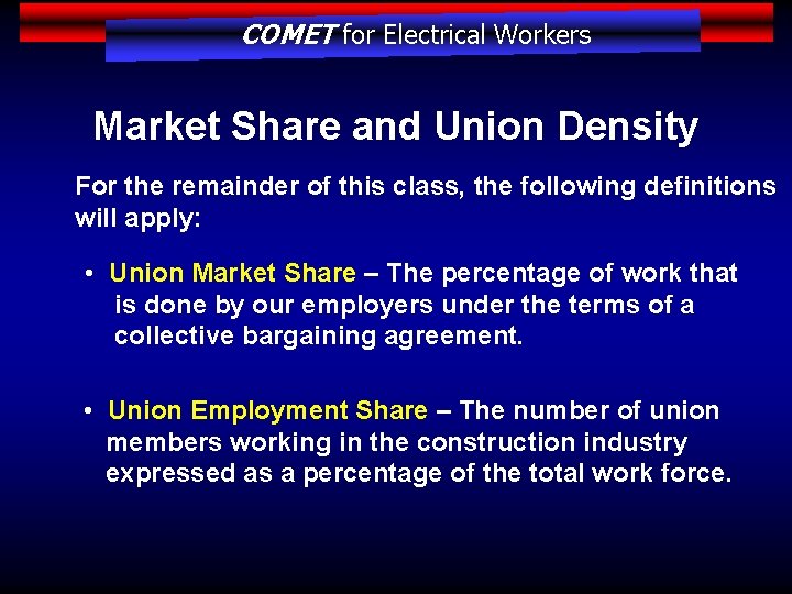 COMET for Electrical Workers Market Share and Union Density For the remainder of this