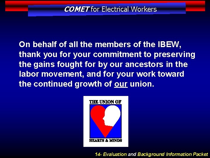 COMET for Electrical Workers On behalf of all the members of the IBEW, thank