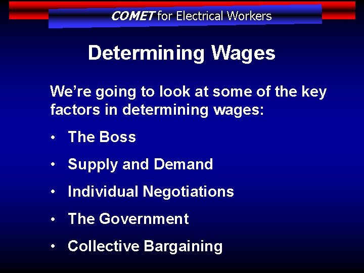 COMET for Electrical Workers Determining Wages We’re going to look at some of the