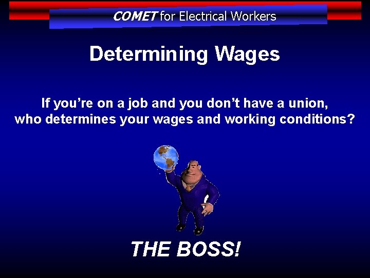 COMET for Electrical Workers Determining Wages If you’re on a job and you don’t