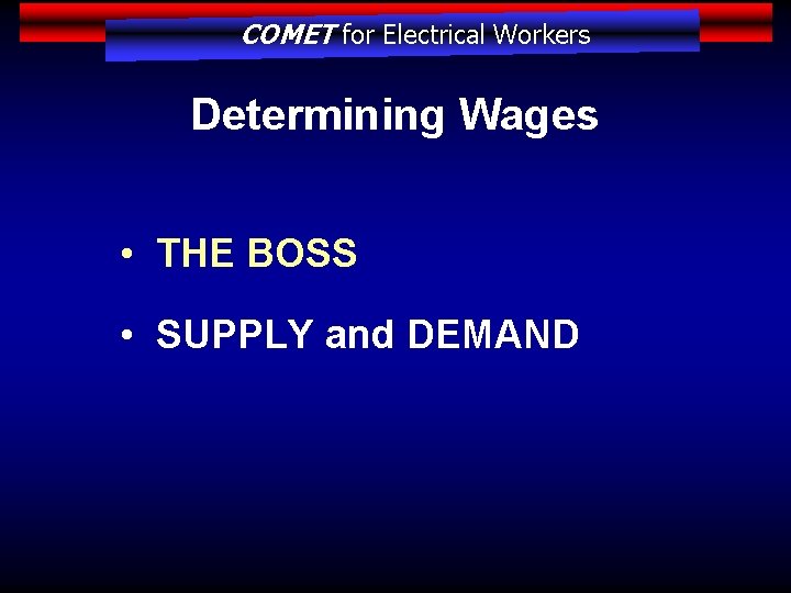COMET for Electrical Workers Determining Wages • THE BOSS • SUPPLY and DEMAND 