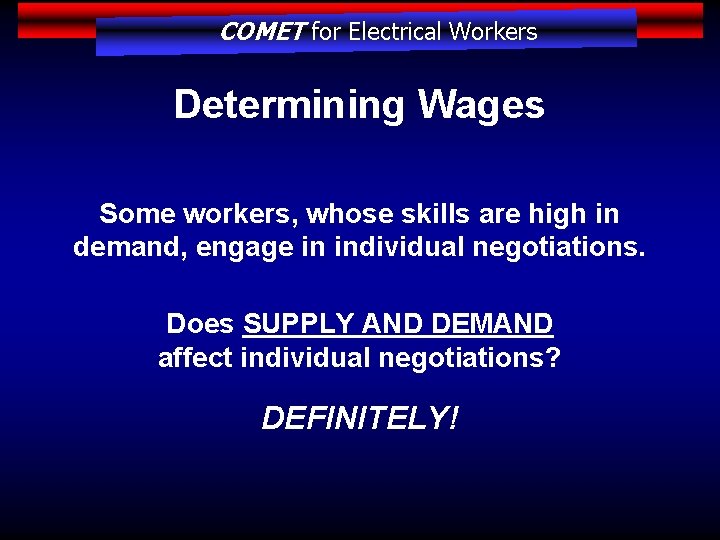 COMET for Electrical Workers Determining Wages Some workers, whose skills are high in demand,