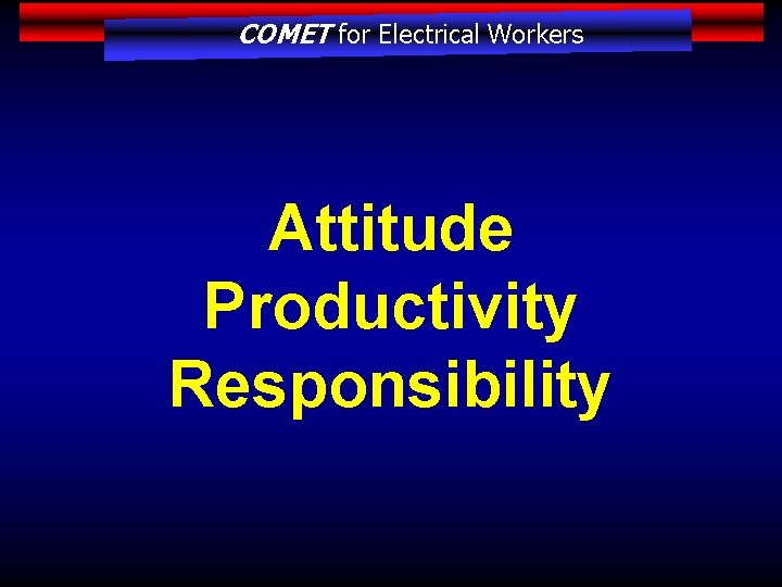 COMET for Electrical Workers Attitude Productivity Responsibility 