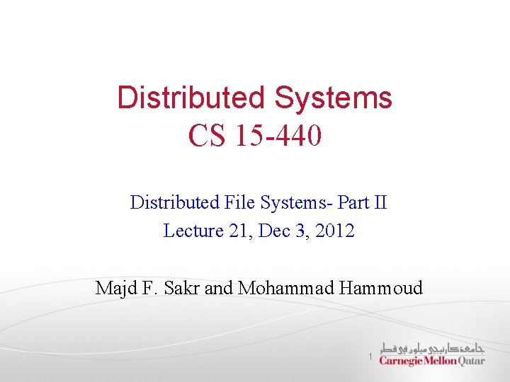 Distributed Systems CS 15 -440 Distributed File Systems- Part II Lecture 21, Dec 3,