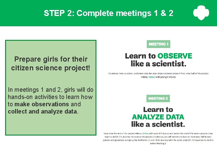 STEP 2: Complete meetings 1 & 2 Prepare girls for their citizen science project! STEP 2: Complete meetings 1 & 2 Prepare girls for their citizen science project!