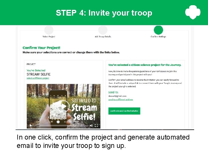STEP 4: Invite your troop In one click, confirm the project and generate automated STEP 4: Invite your troop In one click, confirm the project and generate automated