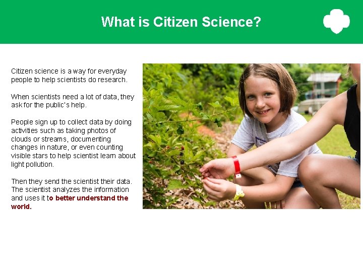 What is Citizen Science? Citizen science is a way for everyday people to help What is Citizen Science? Citizen science is a way for everyday people to help