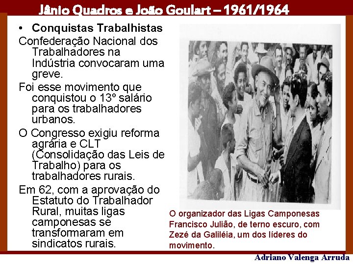 Jânio Quadros e João Goulart – 1961/1964 • Conquistas Trabalhistas Confederação Nacional dos Trabalhadores