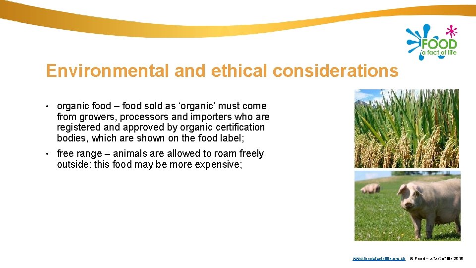 Environmental and ethical considerations • organic food – food sold as ‘organic’ must come