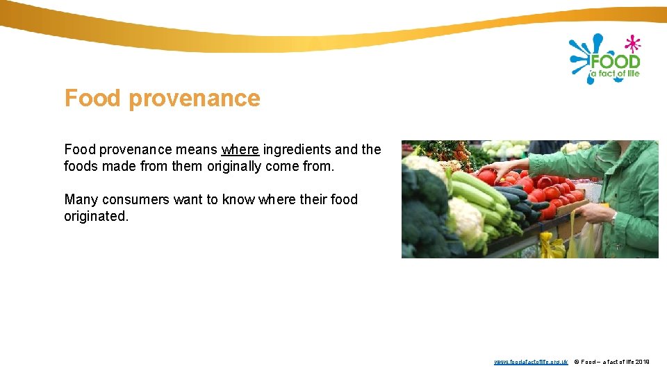 Food provenance means where ingredients and the foods made from them originally come from.