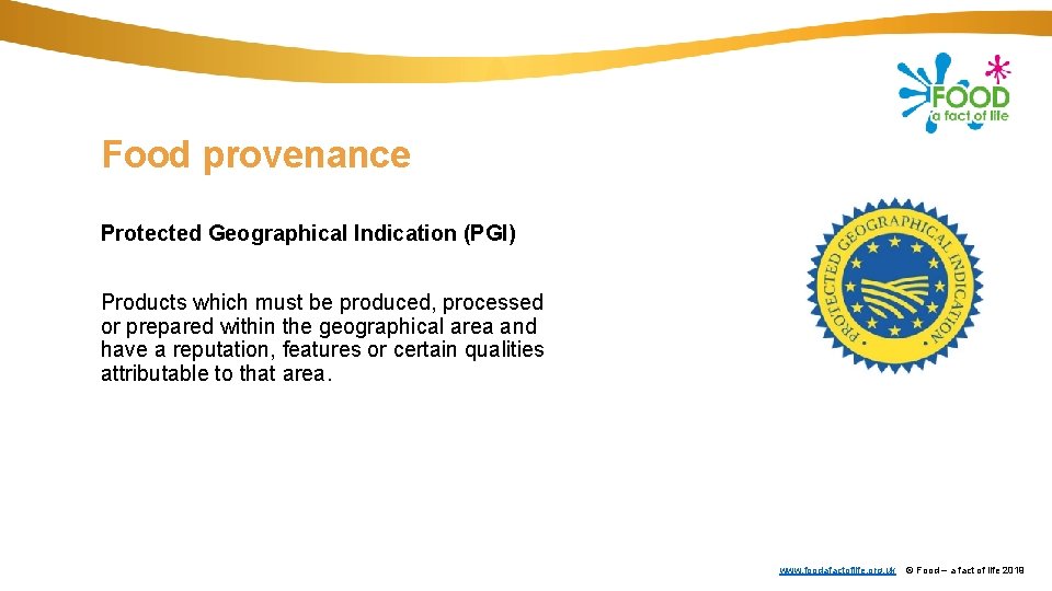 Food provenance Protected Geographical Indication (PGI) Products which must be produced, processed or prepared