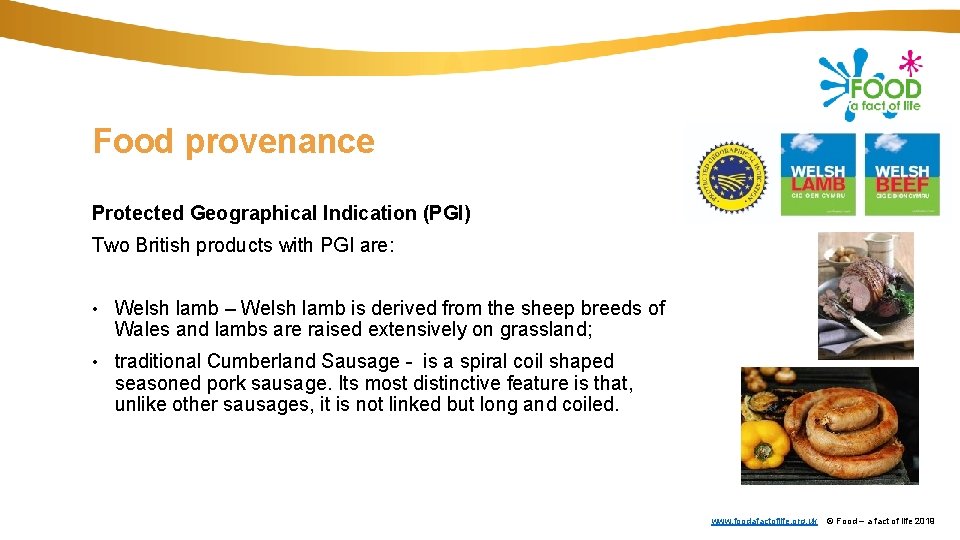 Food provenance Protected Geographical Indication (PGI) Two British products with PGI are: • Welsh