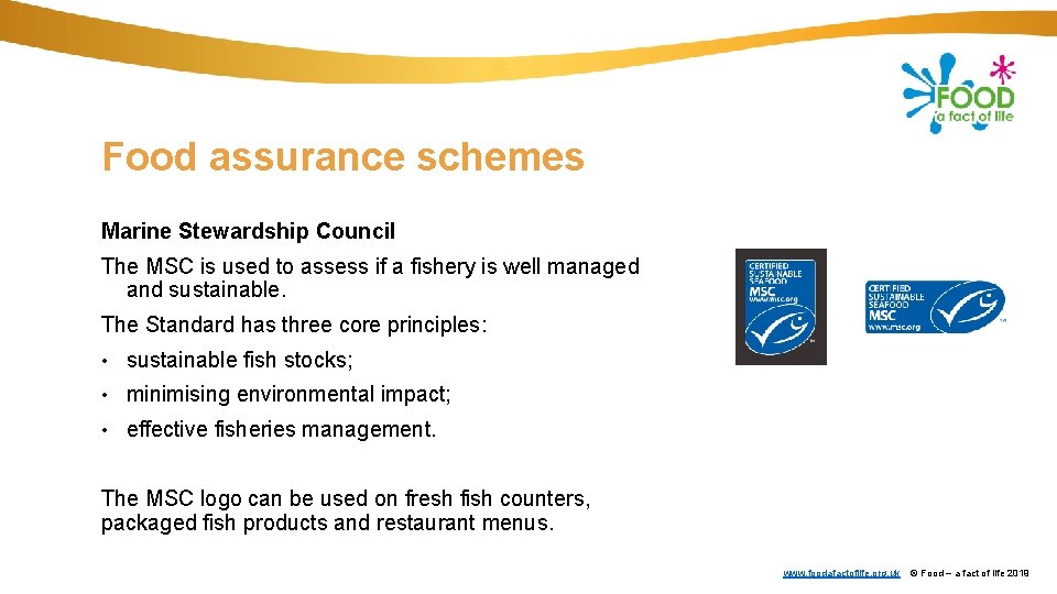 Food assurance schemes Marine Stewardship Council The MSC is used to assess if a