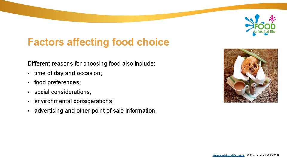 Factors affecting food choice Different reasons for choosing food also include: • time of