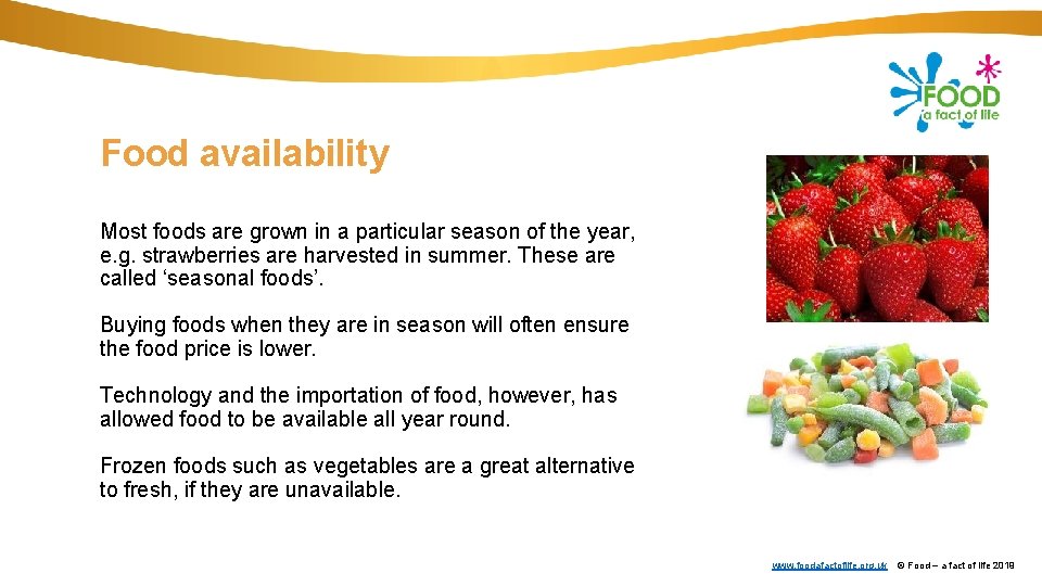 Food availability Most foods are grown in a particular season of the year, e.