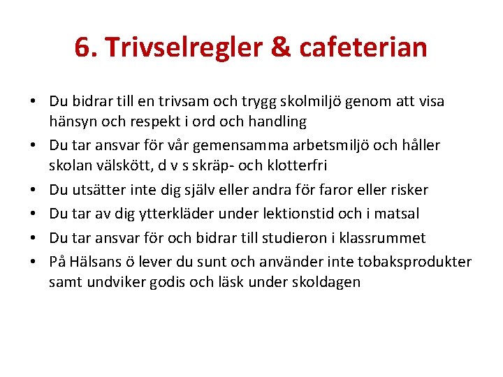 6. Trivselregler & cafeterian • Du bidrar till en trivsam och trygg skolmiljö genom