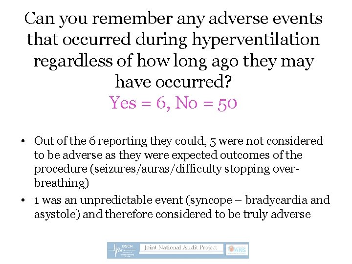 Can you remember any adverse events that occurred during hyperventilation regardless of how long