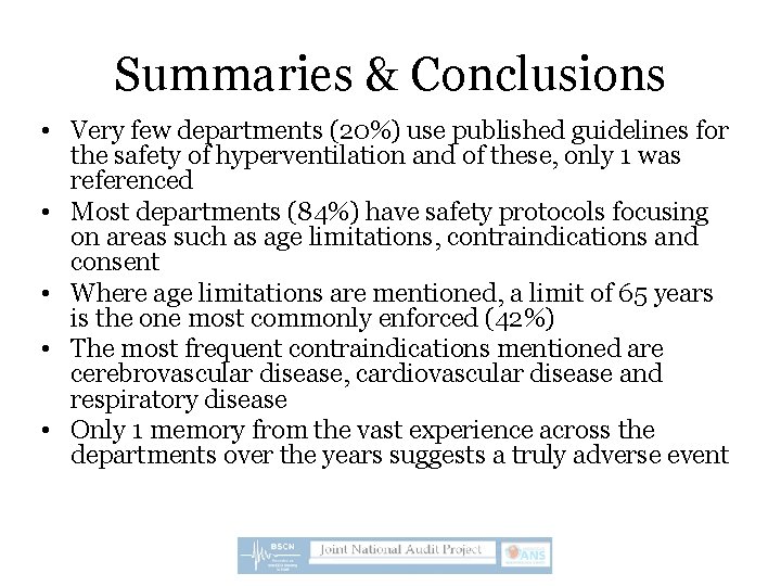 Summaries & Conclusions • Very few departments (20%) use published guidelines for the safety