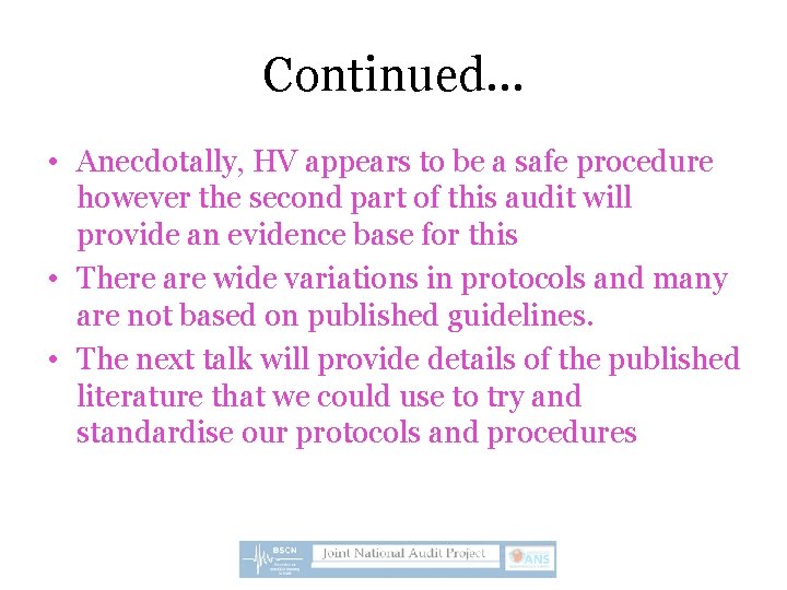 Continued… • Anecdotally, HV appears to be a safe procedure however the second part