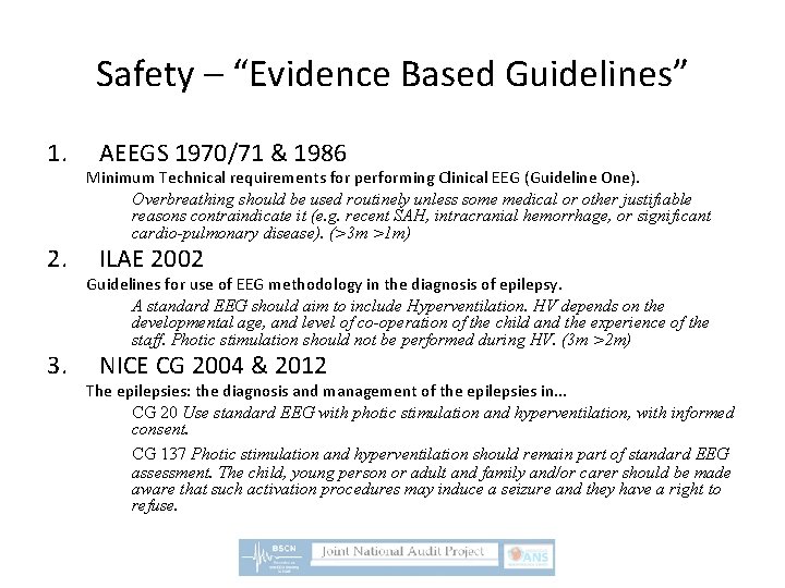 Safety – “Evidence Based Guidelines” 1. 2. 3. AEEGS 1970/71 & 1986 Minimum Technical