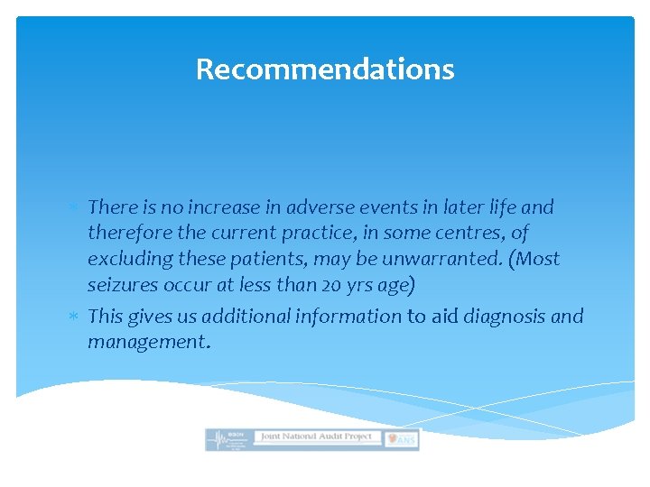 Recommendations There is no increase in adverse events in later life and therefore the