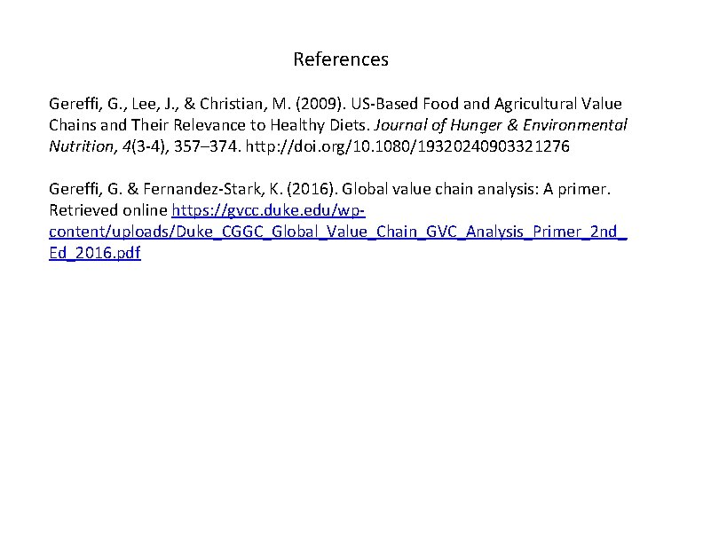 References Gereffi, G. , Lee, J. , & Christian, M. (2009). US-Based Food and