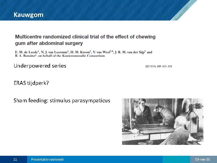 Kauwgom Underpowered series ERAS tijdperk? Sham feeding: stimulus parasympaticus 11 Presentatie voorbeeld 03 -nov-20