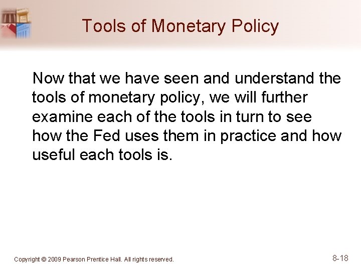 Tools of Monetary Policy Now that we have seen and understand the tools of