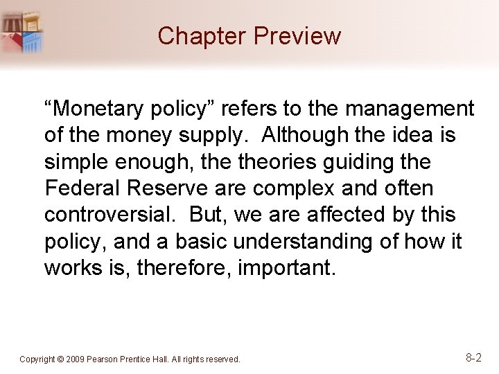 Chapter Preview “Monetary policy” refers to the management of the money supply. Although the