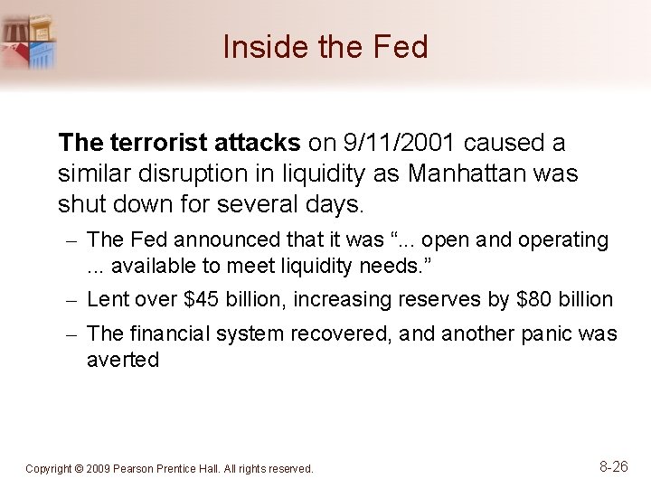 Inside the Fed The terrorist attacks on 9/11/2001 caused a similar disruption in liquidity