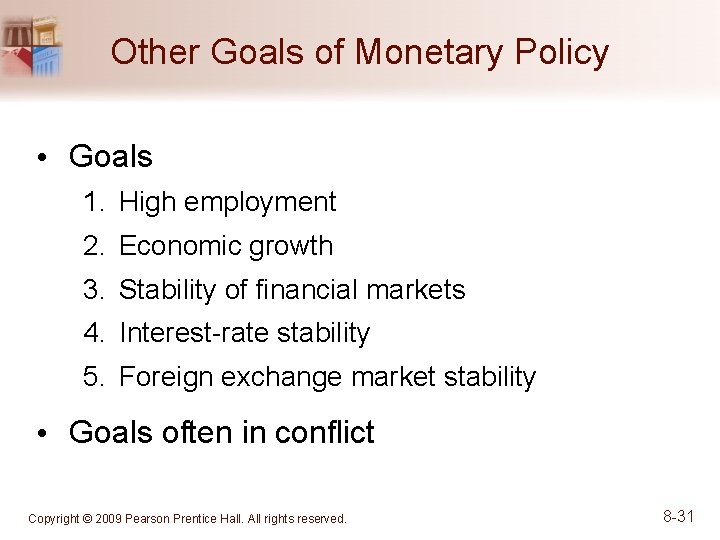 Other Goals of Monetary Policy • Goals 1. High employment 2. Economic growth 3.