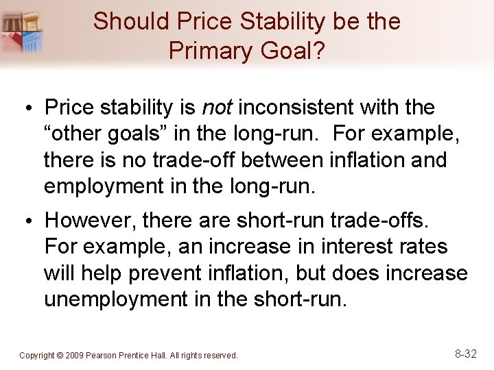 Should Price Stability be the Primary Goal? • Price stability is not inconsistent with