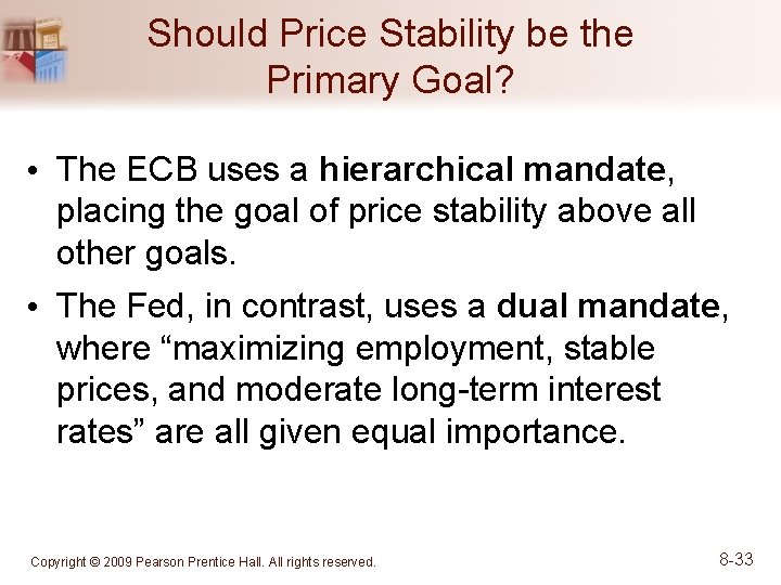 Should Price Stability be the Primary Goal? • The ECB uses a hierarchical mandate,
