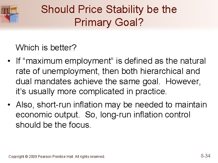 Should Price Stability be the Primary Goal? Which is better? • If “maximum employment”