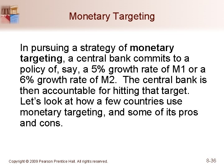 Monetary Targeting In pursuing a strategy of monetary targeting, a central bank commits to
