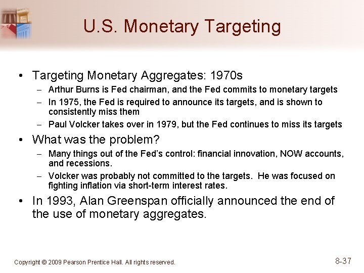 U. S. Monetary Targeting • Targeting Monetary Aggregates: 1970 s – Arthur Burns is