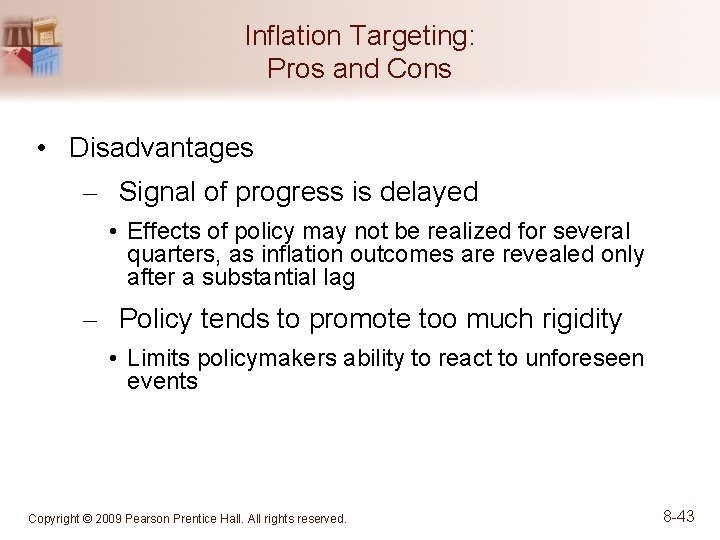 Inflation Targeting: Pros and Cons • Disadvantages – Signal of progress is delayed •